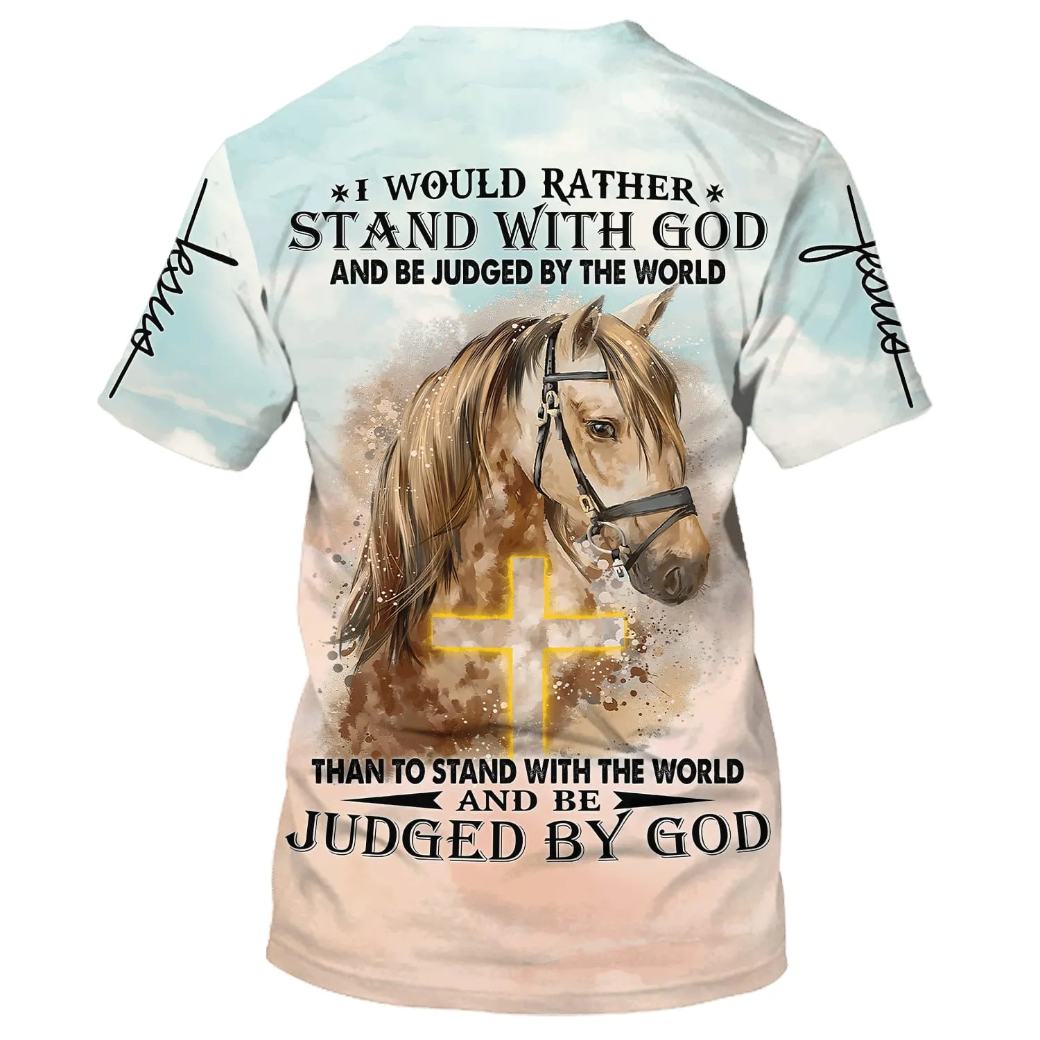 I Would Rather Stand With God And Be Judge By The World Horse 3d Shirts - Christian T Shirts For Men And Women